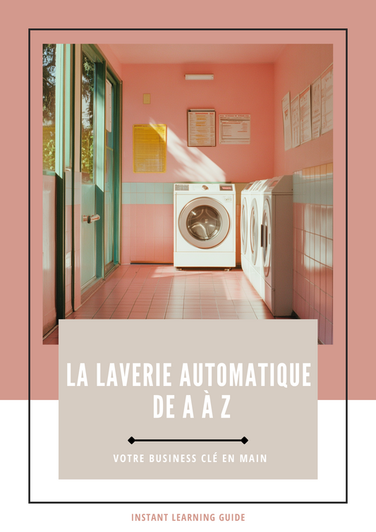 La Laverie Automatique de A à Z : Votre Business Clé en Main