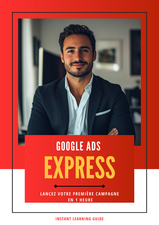 Ebook Google Ads Express - Lancez Votre Campagne en 1 heure